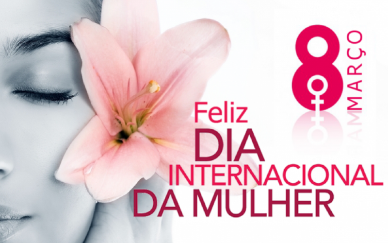 08 de Março Dia Internacional da Mulher