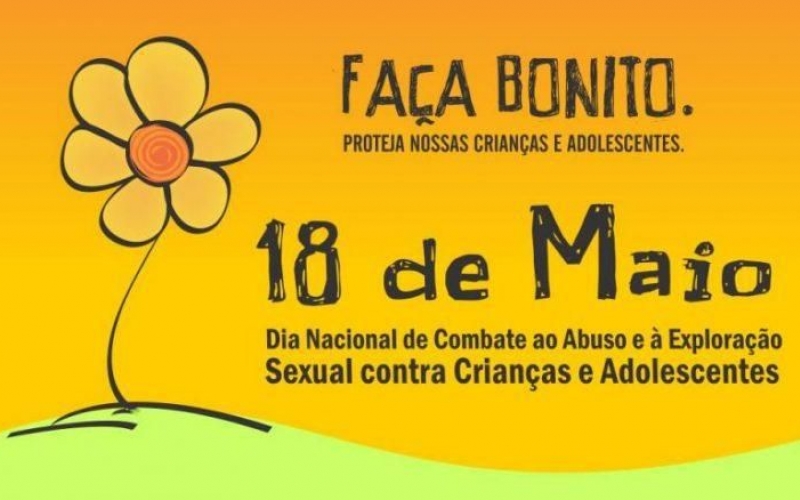18 de Maio - Dia Nacional de Combate ao Abuso e Exploração Sexual de Crianças e Adolescentes